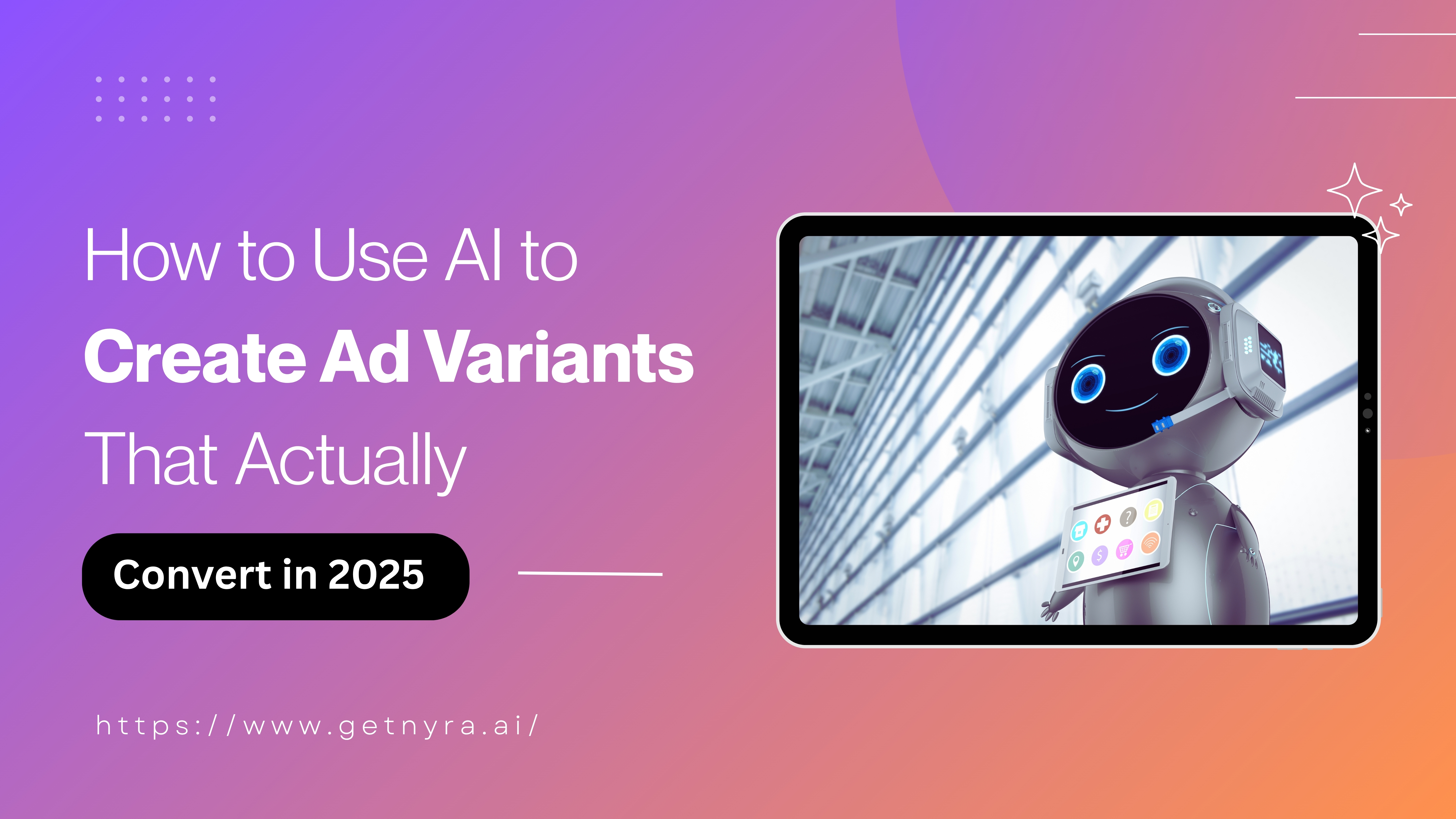 How to Use AI to Create Ad Variants That Actually Convert in 2025
